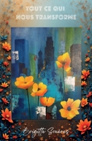 Tout ce qui nous transforme (French Edition) B0H7X4117K Book Cover
