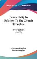 Ecumenicity In Relation To The Church Of England: Four Letters 1120136075 Book Cover