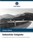Sebastião Salgado:: Ein planetarischer Blick auf die Sozialwissenschaften. 6206210553 Book Cover