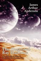 The Illustrated Ray Bradbury: A Structuralist Reading of Bradbury's the Illustrated Man 1479400076 Book Cover