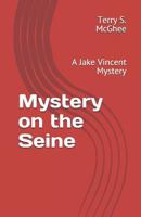 Mystery on the Seine: A Jake Vincent Mystery 1719954496 Book Cover