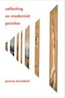 Collecting as Modernist Practice 1421403641 Book Cover