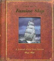 Life on a Famine Ship: A Journal of the Irish Famine 1845-1850 0764160044 Book Cover