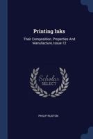 Printing Inks: Their Composition, Properties And Manufacture, Issue 12 1021832928 Book Cover