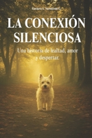 La conexión silenciosa: Una historia de lealtad, amor y despertar (Spanish Edition) B0FHJKY7J2 Book Cover