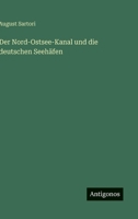 Der Nord-Ostsee-Kanal und die deutschen Seehäfen 3368262963 Book Cover