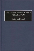 The Crisis in Insurance Regulation 0899308538 Book Cover