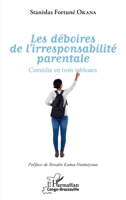 Les déboires de l'irresponsabilité parentale: Comédie en trois tableaux (Harmattan Congo-Brazzaville) (French Edition) 2343134022 Book Cover