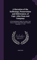 A Narrative Of The Sufferings, Preservation And Deliverance Of Capt. John Dean And Company: In The Nottingham Galley Of London, Cast Away On Boon Island, Near New England, December 11, 1710 (1917) 1140997017 Book Cover