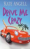 Drive Me Crazy 0505525593 Book Cover