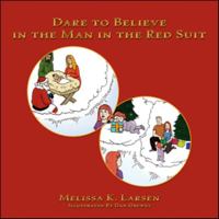 Dare to Believe in the Man in the Red Suit 1449041345 Book Cover
