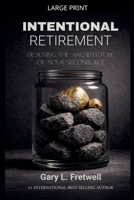 Intentional Retirement: Designing the Architecture of Your Second Act B0GXWW5XV9 Book Cover