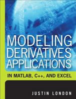 Modeling Derivatives Applications in Matlab, C++, and Excel 0131962590 Book Cover