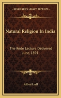 Natural Religion in India: The Rede Lecture Delivered June, 1891 3337263216 Book Cover
