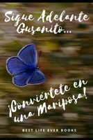 Sigue Adelante Gusanito ... �Convi�rtete en una Mariposa! 1705974589 Book Cover