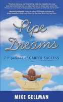 Pipe Dreams: 7 Pipelines of Career Success 1497576563 Book Cover