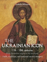 The Ukrainian Icon: Faith, tradition, and national sacred imagery 1639195696 Book Cover