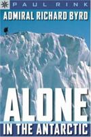 Sterling Point Books: Admiral Richard Byrd: Alone in the Antarctic (Sterling Point Books) 140273610X Book Cover