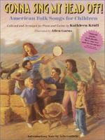 Gonna Sing My Head Off: American Folk Songs for Children 0394819918 Book Cover