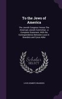 To the Jews of America: The Jewish Congress Versus the American Jewish Committee 1164141147 Book Cover