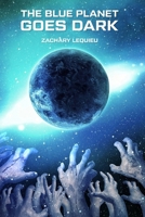 The Blue Planet Goes Dark B0CLJRRZR2 Book Cover