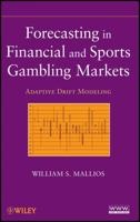 Forecasting in Financial and Sports Gambling Markets: Adaptive Drift Modeling 0470484527 Book Cover
