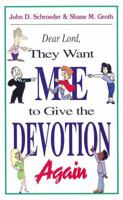 Dear Lord, They Want Me to Give the Devotion Again 0687098203 Book Cover
