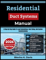 Residential Duct Systems Manual 2026: A Step-By-Step Guide To Load Calculations, Duct Sizing, And System Commissioning B0H87STW83 Book Cover