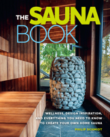 The Sauna Book: Wellness, Design Inspiration, and Everything You Need to Know to Create Your Own Home Sauna B0H3JX3DBS Book Cover