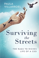 Surviving the Streets: The Rags to Riches Life of a CEO 1480985473 Book Cover