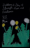 Dandelions; A Story of Strength, Hope, and Resilience B0FDG1DLDG Book Cover
