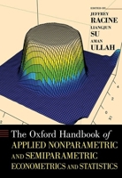 The Oxford Handbook of Applied Nonparametric and Semiparametric Econometrics and Statistics 0199857946 Book Cover