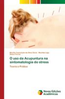 O uso da Acupuntura na sintomatologia do stress 6139605938 Book Cover