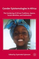 Gender Epistemologies in Africa: Gendering Traditions, Spaces, Social Institutions, and Identities 023062345X Book Cover