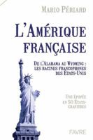 L'Amérique française - Une épopée en 50 Etat-Chapitres 2828923207 Book Cover