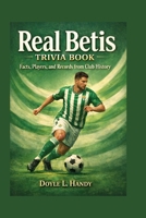 Real Betis Trivia Book: Facts, Players, and Records from Club History B0GM73DHRD Book Cover