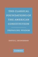 The Classical Foundations of the American Constitution: Prevailing Wisdom 0521187613 Book Cover