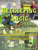 Beekeeping Logic by Oj Blount: How a Poor Farmboy Developed the Queen's Castle 1530195675 Book Cover