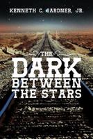 The Dark Between the Stars 1475933134 Book Cover