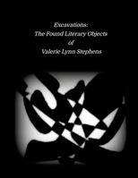 Excavations: The Found Literary Objects of Valerie Lynn Stephens 1387146564 Book Cover