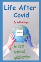 Life After Covid: Taking on the mental and physical challenges imposed by Coronavirus and Lockdowns. B09BYPQRW6 Book Cover