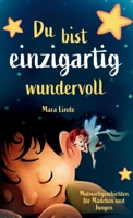 Du bist einzigartig wundervoll - Mutmachgeschichten für Mädchen und Jungen. 1. Auflage: Ein inspirierendes Kinderbuch über Gefühle, Selbstvertrauen und Mut im Grundschulalter. (German Edition) 3347788435 Book Cover