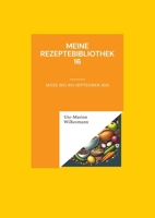 Meine Rezeptebibliothek 16: März 2021 bis September 2024 (German Edition) 3819247432 Book Cover