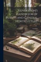 Henderson's Handbook of Plants and General Horticulture; Volume 2 1022465430 Book Cover