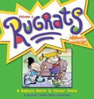A Baby's Work Is Never Done: A Rugrats Commic Strip Collection (Rugrats) 0740754491 Book Cover