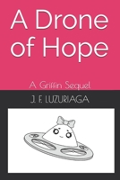 A Drone of Hope: A Griffin Sequel B0991CL1BP Book Cover