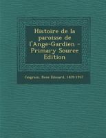 Histoire de la Paroisse de l'Ange-Gardien 1017629250 Book Cover