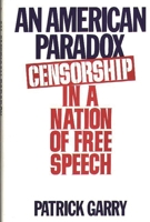 An American Paradox: Censorship in a Nation of Free Speech 0275945227 Book Cover