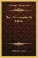 Great Missionaries To China 1432567926 Book Cover