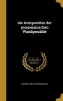 Die Komposition der pompejanischen Wandgem�lde 1361862815 Book Cover